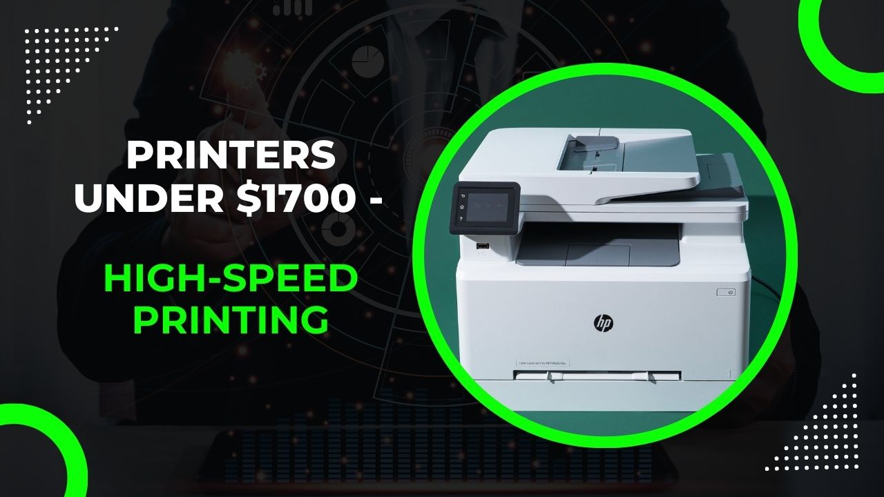 Printers Under $1700 - High-Speed Printing