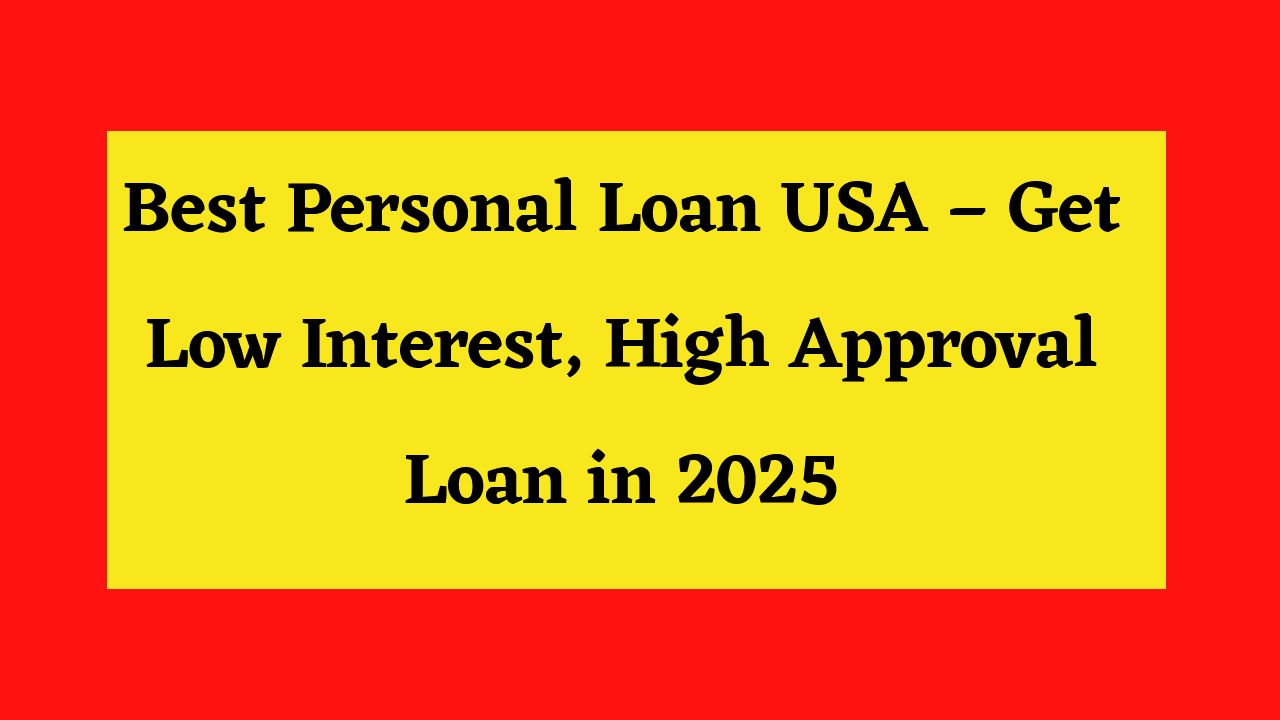 Best Personal Loan USA – Get Low Interest, High Approval Loan in 2025